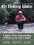 Fly Fishing Idaho: A Quick, Clear Understanding of Where to Fly Fish in Idaho (No Nonsense Fly Fishing Guides)