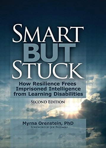 smart but stuck how resilience frees imprisoned intelligence from learning disabilities second edition