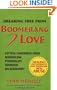 Breaking Free From Boomerang Love: Getting Unhooked from Abusive Borderline Relationships