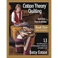 Cotton Theory Quilting: Quilt First-Then Assemble (Cotton Theory Series) by Betty Cotton