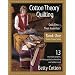 Cotton Theory Quilting: Quilt First-Then Assemble (Cotton Theory Series)