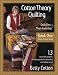 Cotton Theory Quilting: Quilt First-Then Assemble (Cotton Theory Series)