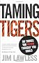 Taming Tigers: Do things you never thought you could