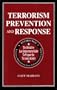 Terrorism Prevention and Response With Pocket Reference: The Definitive Law Enforcement Guide to Prepare for Terrorist Activity