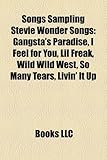 Songs Sampling Stevie Wonder Songs: Gangsta's Paradise, I Feel for You, Lil Freak, Wild Wild West, So Many Tears, Livin' It Up-