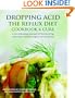 Dropping Acid: The Reflux Diet Cookbook & Cure