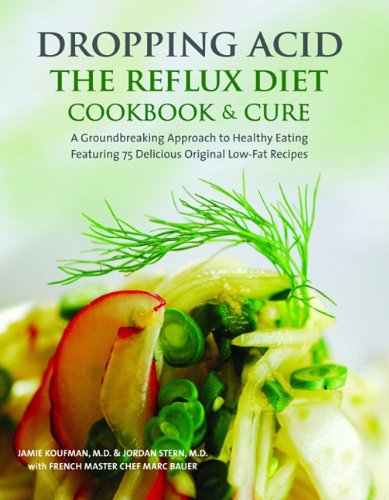 Dropping Acid: The Reflux Diet Cookbook & Cure Dropping Acid: The Reflux Diet Cookbook & Cure