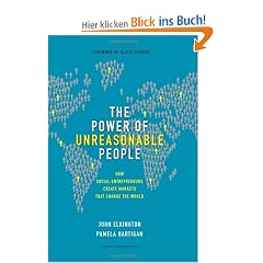 The Power of Unreasonable People: How Social Entrepreneurs Create Markets That Change the World (Center for Public Leadership)