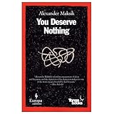 You Deserve Nothing: A Novel