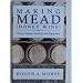 Making Mead (Honey Wine): History, Recipes, Methods and Equipment