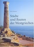 St&auml;dte und Bauten der Westgriechen: Von der Kolonisation bis zur Krise am Ende des 5 - Jh - v - Chr - Dieter Mertens