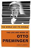 The World and Its Double: The Life and Work of Otto Preminger