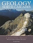 Geology Of the North Cascades: A Moun...