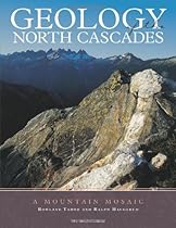 Geology of the North Cascades: A Mountain Mosaic