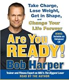 Are You Ready!: To Take Charge, Lose Weight, Get in Shape, and Change Your Life Forever