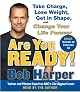 Are You Ready!: To Take Charge, Lose Weight, Get in Shape, and Change Your Life Forever