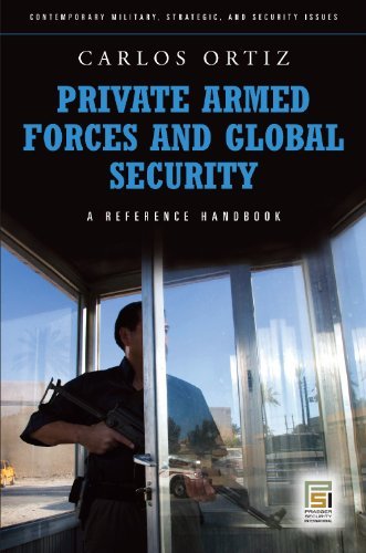 Private Armed Forces and Global Security: A Guide to the Issues (Praeger Security International)