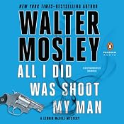 All I Did Was Shoot My Man: A Leonid McGill Mystery, Book 4 | Walter Mosley