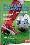 Produkt-Bild: Fussball-Coaching perfekt: Techniktraining, Aufw&auml;rmprogramme, Taktikschulung, Wettkampf-Coaching, Probleml&ouml;sungen, Trainingspl&auml;ne