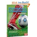 Fussball-Coaching perfekt: Techniktraining, Aufw�rmprogramme, Taktikschulung, Wettkampf-Coaching, Probleml�sungen, Trainingspl�ne