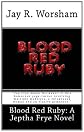 Blood Red Ruby: A Jeptha Frye Novel