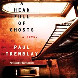 A Head Full of Ghosts  - Paul Tremblay