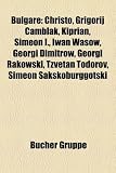 Bulgare: Grigorij Camblak, Kiprian, Neofit Rilski, Simeon I., Georgi Dimitrow, Wassil Lewski, Alexis Weissenberg, Tzvetan Todor: Grigorij Camblak, ... Christian Georgijewitsch Rakowski, Iwan Zonow