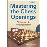 mastering the chess openings unlocking the mysteries of the modern chess openings volume 2