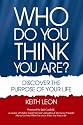 Who Do You Think You Are? Discover The Purpose Of Your Life
