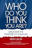 Who Do You Think You Are? Discover The Purpose Of Your Life