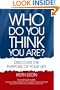 Who Do You Think You Are? Discover The Purpose Of Your Life