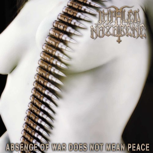 Impaled Nazarene - Absence Of War Does Not Mean Peace - Zortam Music