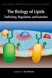 The Biology of Lipids: Trafficking, Regulation, and Function (Cold Spring Harbor Perspectives in Biology)