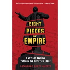 Eight Pieces of Empire: A 20-Year Journey Through the Soviet Collapse