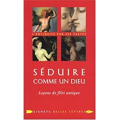 Séduire comme un dieu : Leçons de flirt antique précédé d'un entretien avec Lucy Vincent