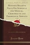 Montana Relative Value Fee Schedule for Medical, Chiropractic and Paramedical Services, Vol. 1987 (Classic Reprint) deals and discounts