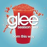 GLEE CAST - BORN THIS WAY (GLEE CAST VERSION)
