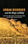 Urban Disorder and the Shape of Belief: The Great Chicago Fire, the Haymarket Bomb, and the Model Town of Pullman, Second Edition