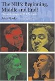 The NHS - Beginning, Middle and End?: The Autobiography of Dr John Marks