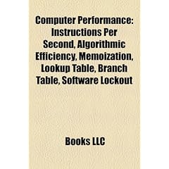 Computer Performance: Instructions Per Second, Algorithmic Efficiency, Memoization, Lookup Table, Branch Table, Software Lockout