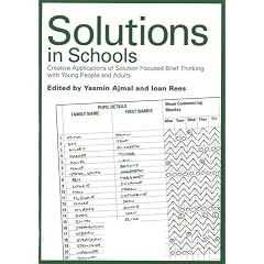 Solutions in Schools: Creative Applications of Solution Focused Brief Thinking with Young People and Adults