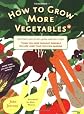 How to Grow More Vegetables*