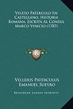 Veleyo Paterculo En Castellano, Historia Romana, Escrita Al Consul Marco Vinicio (1787)