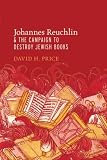 Johannes Reuchlin and the campaign to destroy Jewish books