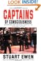 Captains Of Consciousness Advertising And The Social Roots Of The Consumer Culture