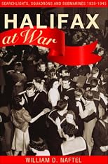 Halifax at war : searchlights, squadrons and submarines, 1939-1945