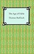 The Age of Fable, or Stories of Gods and Heroes [with Biographical Introduction]