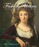 Fashion victims : dress at the court of Louis XVI and Marie-Antoinette