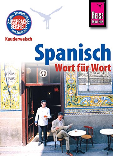 Reise Know-How Kauderwelsch Spanisch - Wort für Wort: Kauderwelsch-Sprachführer Band 16 (German Edition)