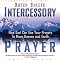 Intercessory Prayer: How God Can Use Your Prayers to Move Heaven and Earth